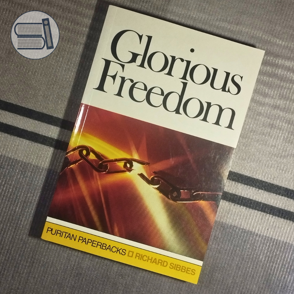 Glorious Freedom -- Richard Sibbes (VG - PB)
